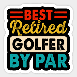 Best Retired Golfer By Par T Shirt For Women Men T-Shirt Sticker